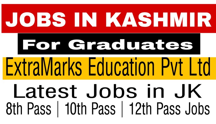 Jobs after graduation in Kashmir New jobs in Kashmir extramarks education pvt ltd