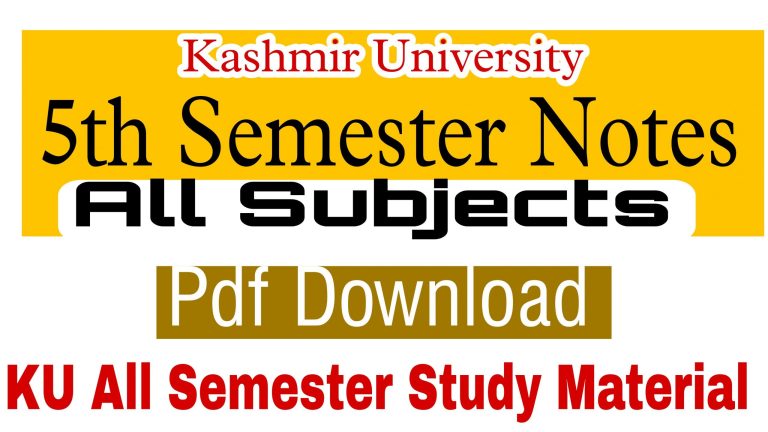 Download 5th Semester Kashmir University Study Material and notes in pdf format. You can download UG Semester wise study material for subjects
